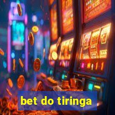 bet do tiringa